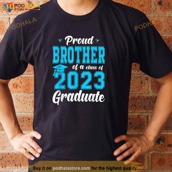 Proud Brother Of A Class Of 2023 Graduate Senior Graduation Shirt