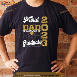 Proud Dad Of A Class Of 2023 Graduate Shirt Senior 23 Graduation Gift 3