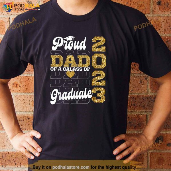 Proud Dad of a Class of 2023 Graduate Shirt, Senior 23 Graduation Gift
