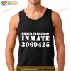 Proud Father Of Inmate 3069425 Shirt