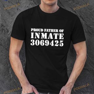 Proud Father Of Inmate 3069425 Shirt 3
