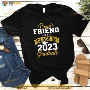 Proud Friend Of A Class Of 2023 Graduate Senior Graduation Shirt 2