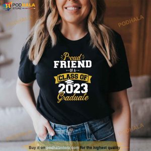 Proud Friend Of A Class Of 2023 Graduate Senior Graduation Shirt 3