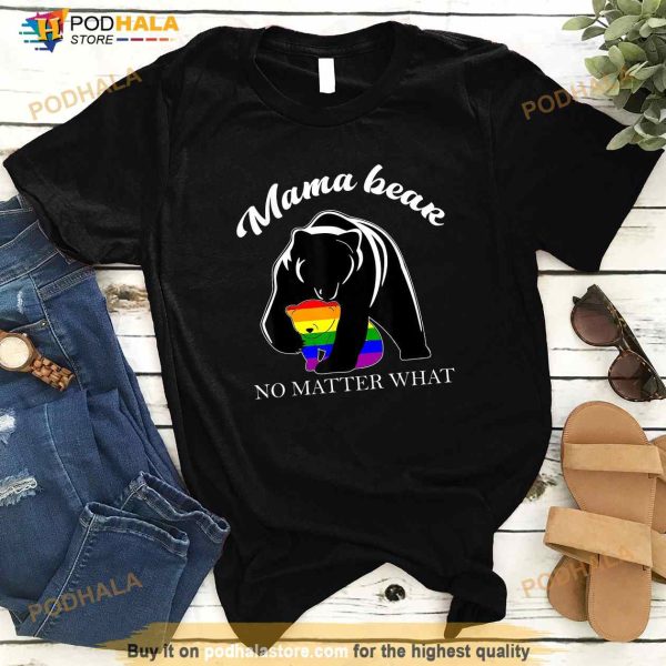 Proud Mom No Matter What LGBTQ LGBT Mom Pride Mama Bear Shirt