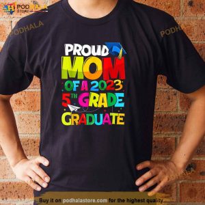 Proud Mom Of 2023 5th Grade Graduate Mothers Day Graduation Shirt 2