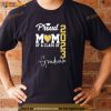 Proud Mom of a Class of 2023 Graduate Design For Senior 23 Shirt