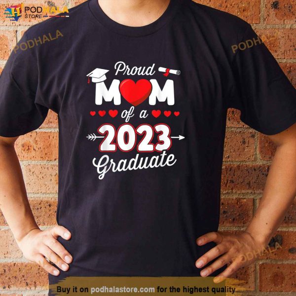 Proud Mom Of A Class Of 2023 Graduate Shirt, Senior Graduation Gift
