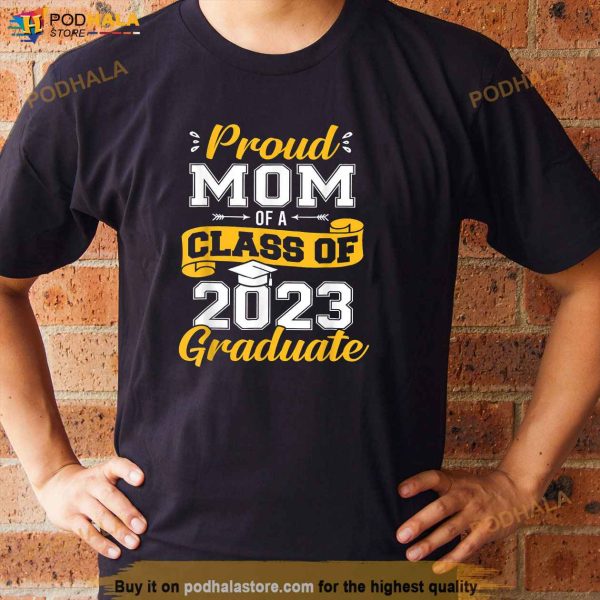Proud Mom Of A Class Of 2023 Shirt, Graduate Senior Graduation Gift