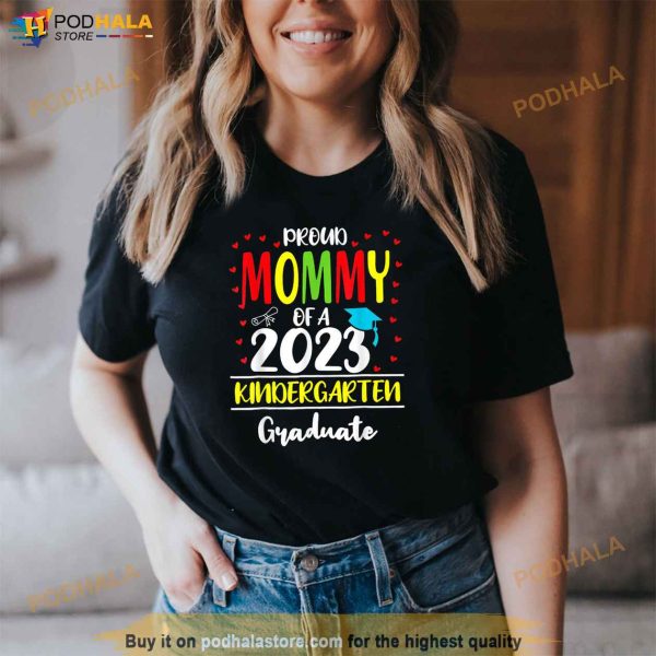 Proud Mommy Of A Class Of 2023 Kindergarten Graduation Gift Shirt