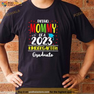 Proud Mommy Of A Class Of 2023 Kindergarten Graduation Gift Shirt 3
