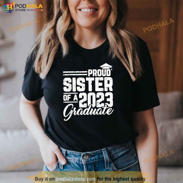Proud Sister Of A 2023 Graduate Graduation Matching Family Shirt