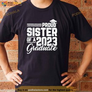Proud Sister Of A 2023 Graduate Graduation Matching Family Shirt 2