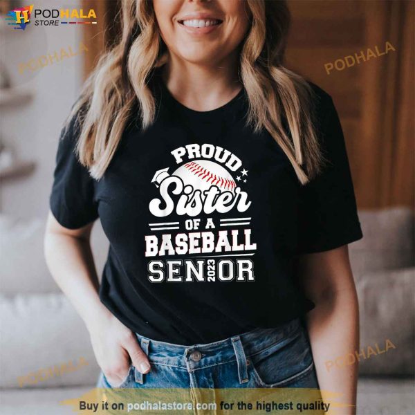 Proud Sister Of A Baseball Senior 2023 Graduation Shirt