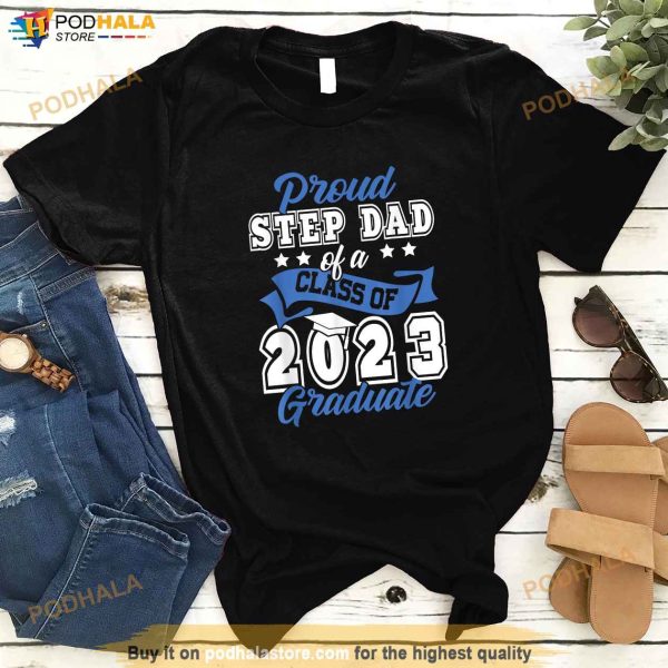 Proud Step Dad Of a Class of 2023 Graduate Graduation 2023 Shirt