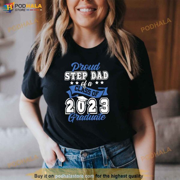 Proud Step Dad Of a Class of 2023 Graduate Graduation 2023 Shirt