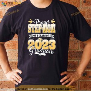 Proud Step Mom Of A Class Of 2023 Graduate Senior Graduation Shirt 2