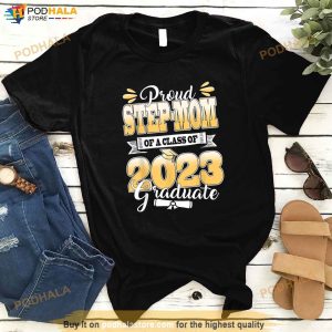 Proud Step Mom Of A Class Of 2023 Graduate Senior Graduation Shirt 3