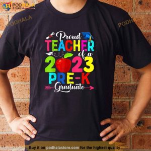 Proud Teacher Of A 2023 Prek Graduate Funny Family Lover Shirt 3