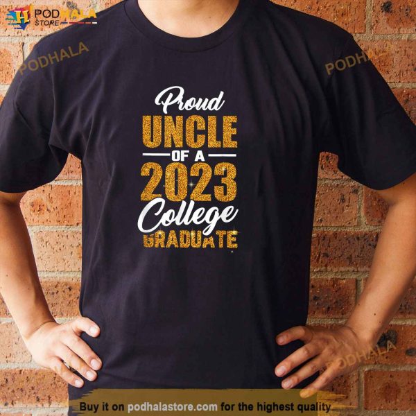 Proud Uncle Of A 2023 College Graduate Graduation Family Shirt