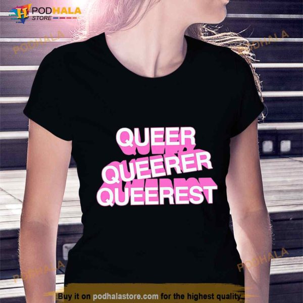 Queer Queer Queerest Shirt