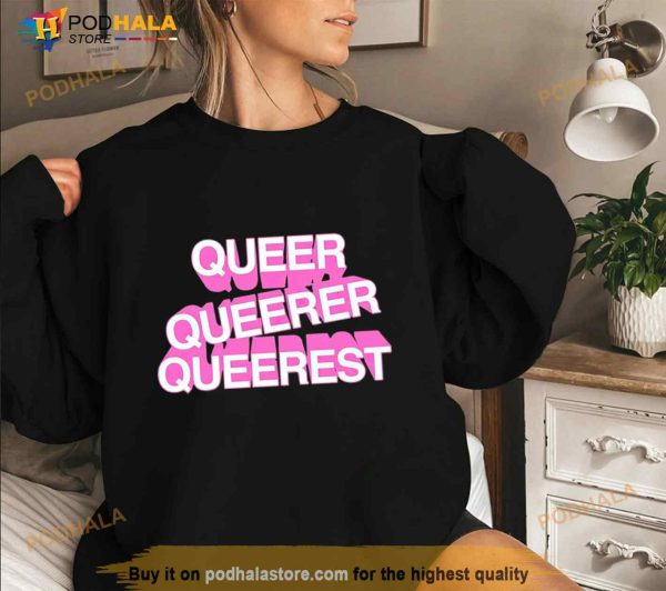 Queer Queer Queerest Shirt