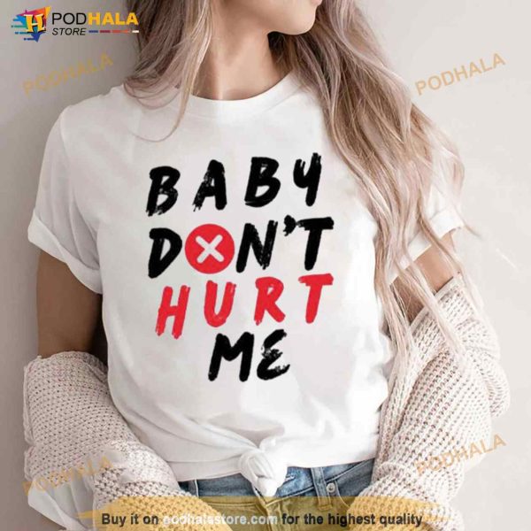 Quote Of Mike O’hearn Baby Don’t Hurt Me T Shirt