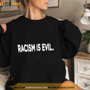 Racism Is Evil Shirt