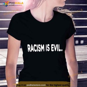Racism Is Evil Shirt 2