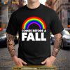 Rainbow comes before a fall Shirt