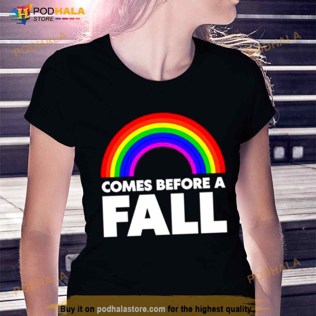 Rainbow comes before a fall Shirt Rainbow comes before a fall Shirt