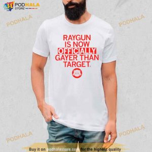 Raygun Is Gayer Than Target Shirt 3