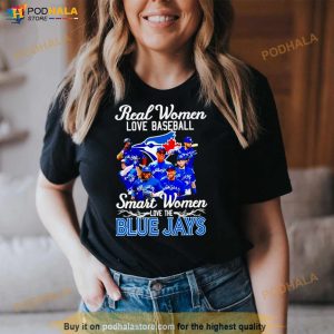 Real Women Love Baseball Smart Women Love The Toronto Blue Jays Signatures Shirt 2