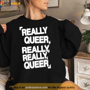 Really Queer Really Really Queer Shirt 2