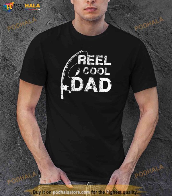 Reel Cool Dad Fishing Daddy Shirt, Fathers Day Gift For Dad Mens