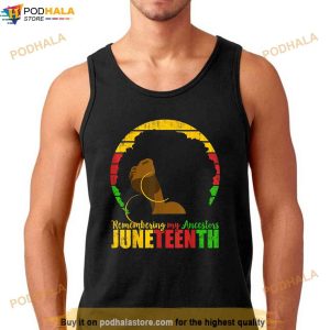 Remembering My Ancestors Black Freedom Juneteenth Shirt 2