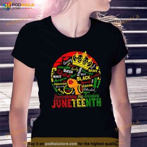 Remembering My Ancestors Juneteenth Celebrate Black Women Shirt 3
