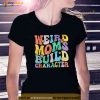 Retro Groovy Weird Moms Build Character 2023 Mothers Day Shirt