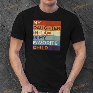 Retro My Daughterinlaw Is My Favorite Child Funny Dad Mom Shirt 3