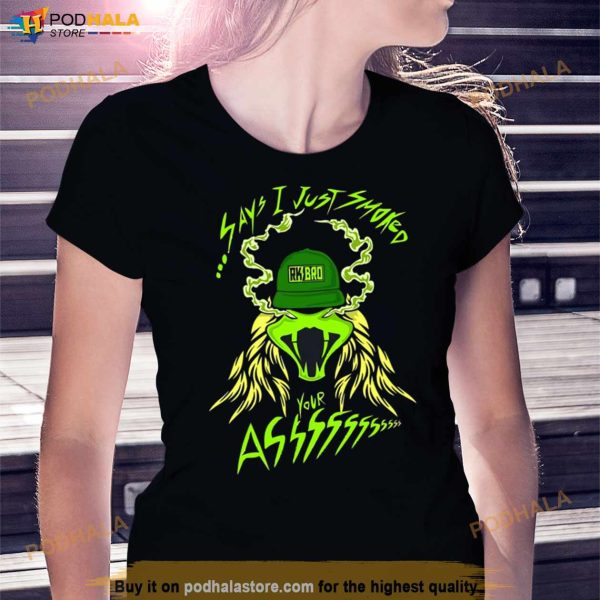 Rkbro 420 Say I Just Smoked Your Ass Shirt