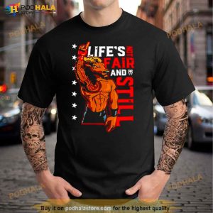 Roman Reigns Life's Not Fair And Still Shirt 2