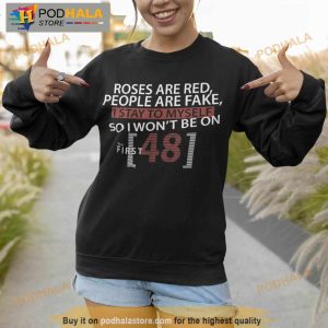 Roses Are Red People Are Fake I Stay To Myself First 48 Shirt 3
