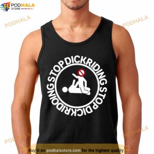 Rounddaglobe Stop Dickriding Stop Dickridoing Shirt 2