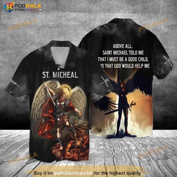 Saint Micheal Archangel Micae Jesus Above All Saint Michael Told Me That I Must Be A Good Child Hawaiian Shirt