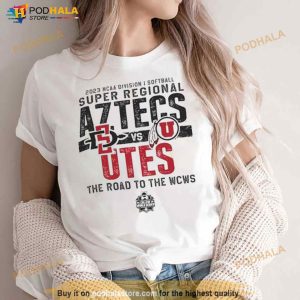 San Diego State Aztecs Vs Utah Utes 2023 Ncaa Division I Softball Super Regional The Road To The Wcws Shirt 2