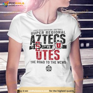 San Diego State Aztecs Vs Utah Utes 2023 Ncaa Division I Softball Super Regional The Road To The Wcws Shirt 3