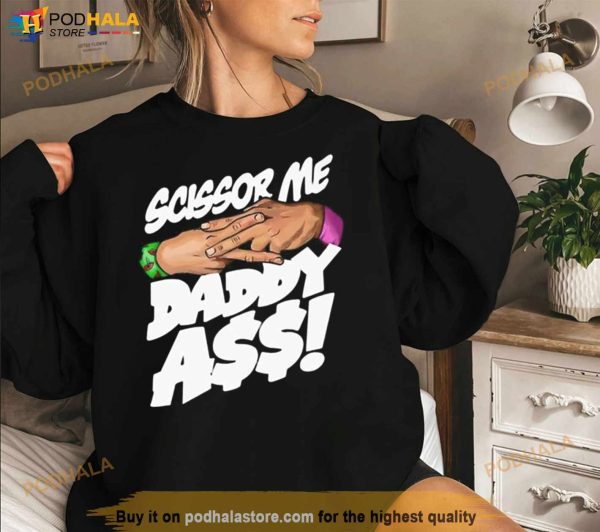 Scissor Me Daddy Ass Shirt