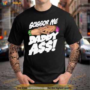 Scissor Me Daddy Ass Shirt 3