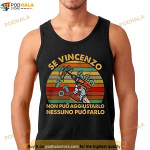 Se Vincenzo Non Puo Aggiustarlo Nessuno Puo Farlo vintage Shirt