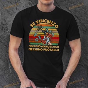 Se Vincenzo Non Puo Aggiustarlo Nessuno Puo Farlo Vintage Shirt 2