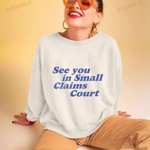 See You In Small Claims Court Shirt